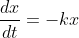 \frac{dx}{dt} = -k x