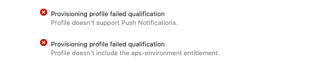 screenshot of the errors saying: Provisioning Profile failed qualification. Profile doesn't support Push Notifications and doesn't include the aps-environment entitlement