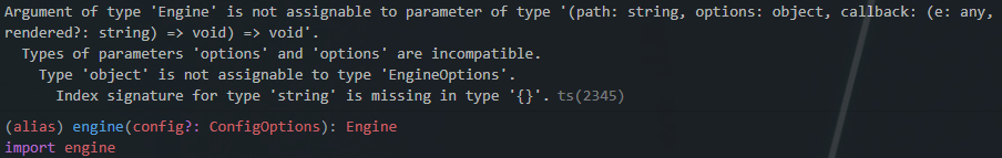 Argument of type 'Engine' is not assignable to parameter of type '(path: string, options: object, callback: (e: any, rendered?: string) => void) => void'.