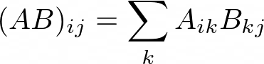(AB)_{ij} = \sum_k A_{ik} B_{kj}