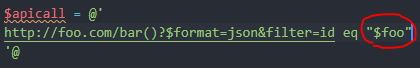 >$apicall = @'http://example.org/bar()?$format=json&filter=id eq $foo'