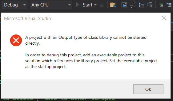 Error: A project with an Output Type of Class Library cannot be started directly. In order to debug this project, add an executable project to this solution which referances the library project. Set the executable project as the startup project