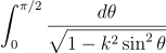 integral from 0 to pi/2 of dtheta/sqrt(1-k^2 sin^2 theta)