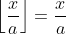 \left\lfloor\frac{x}{a}\right\rfloor=\frac{x}{a}