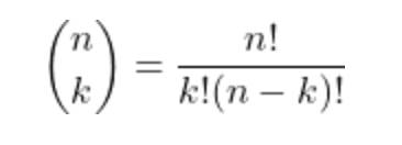 $$\binom{n}{k} = \frac{n!}{k! (n-k)!}$$